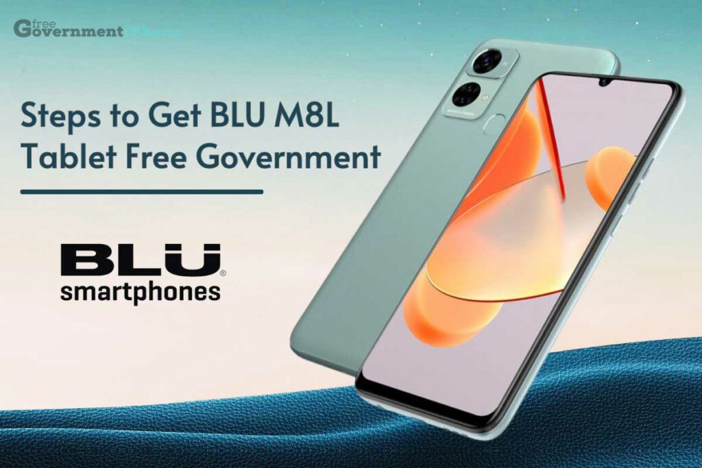 BLU M8L tablet free government Phone - How to Apply?